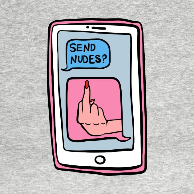 Send Nudes? - NO! by LeCouleur